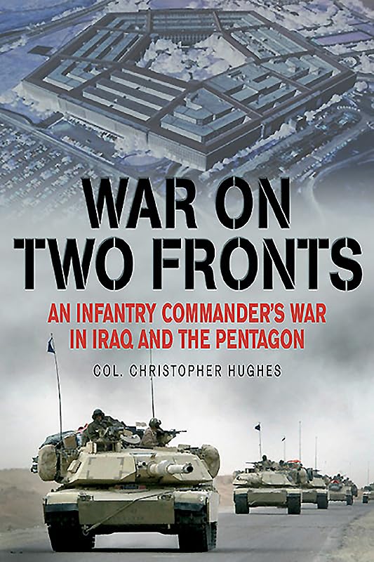 War on Two Fronts: An Infantry Commander's War in Iraq and the Pentagon by Colonel Christopher Hughes - Paperback cover