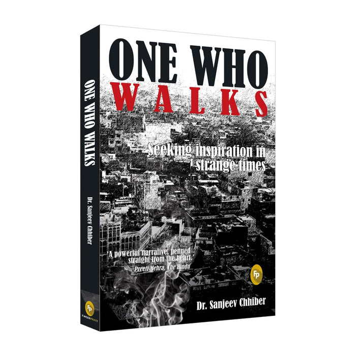 One Who Walks: Seeking Inspiration in Strange Times by Sanjeev Chhiber - Paperback cover