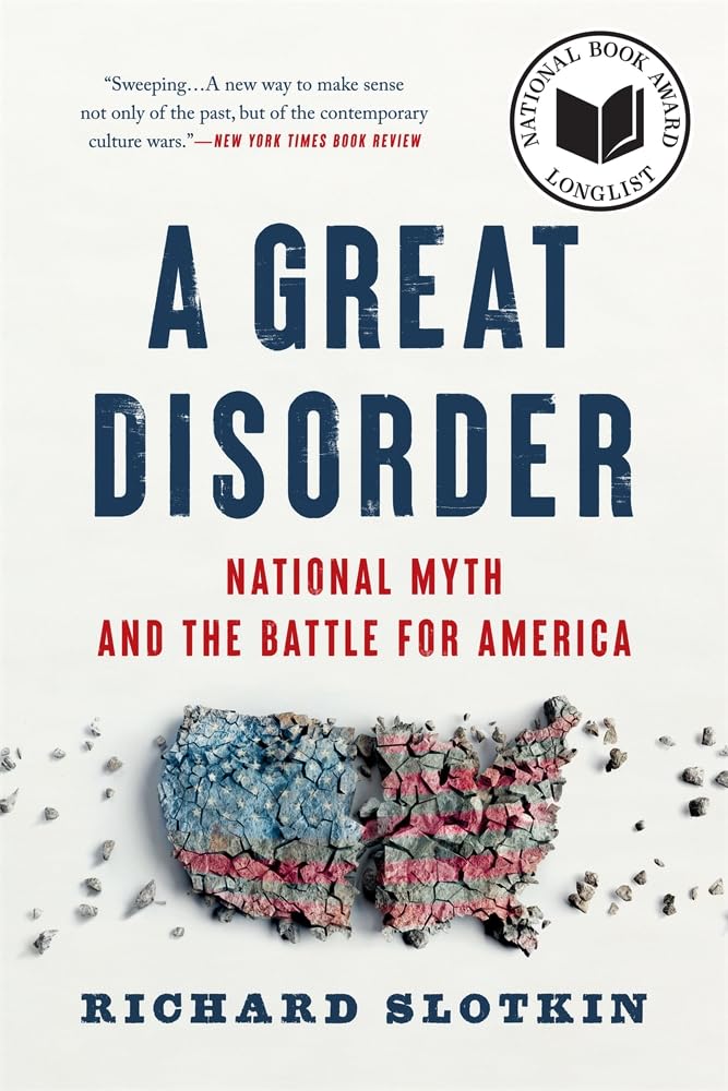 A Great Disorder: National Myth and the Battle for America by Richard Slotkin - Paperback cover
