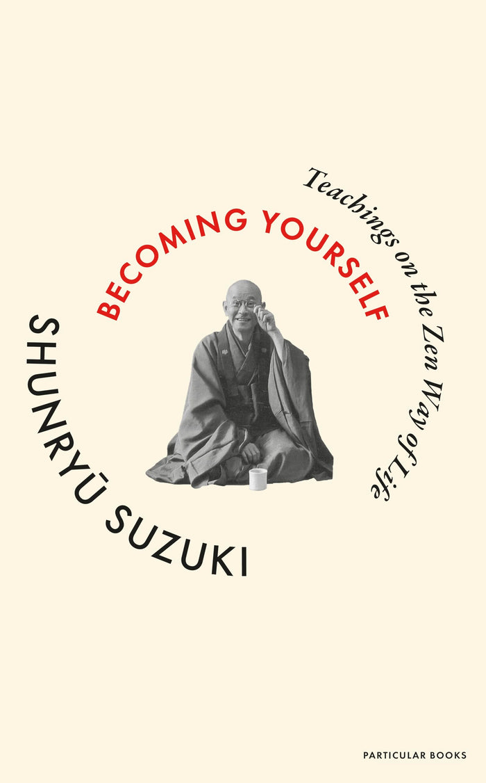 Particular Books Becoming Yourself Teachings on the Zen Way of Life. by Shunryu Suzuki - Hardcover cover