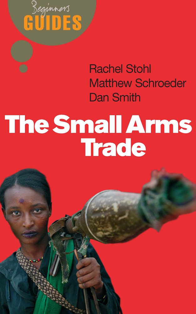 The Small Arms Trade: A Beginner's Guide by Matthew Schroeder - Paperback cover