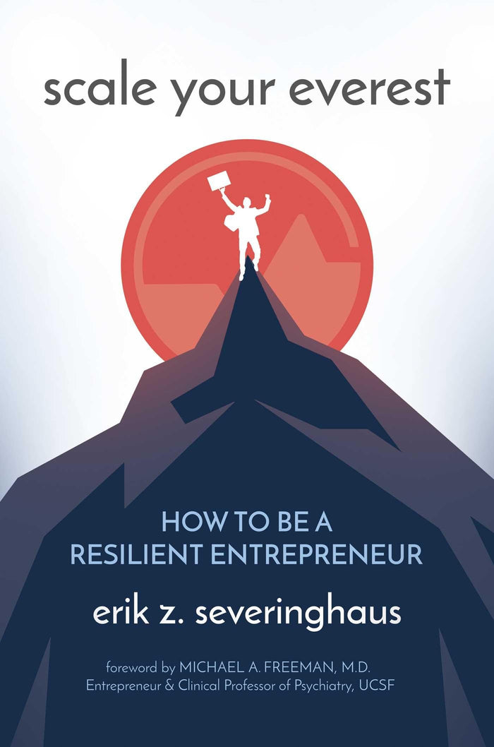 Scale Your Everest: How to be a Resilient Entrepreneur by Erik Z. Severinghaus - Hardcover cover