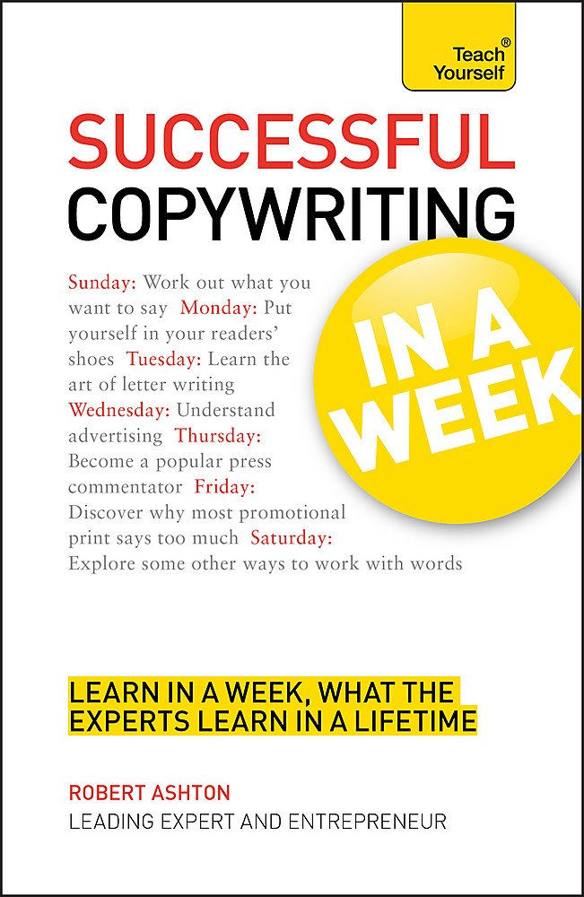 Successful Copywriting In a Week A Teach Yourself Guide (Teach Yourself: General Reference) by Robert Ashton - Paperback cover