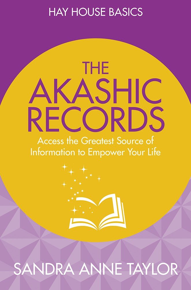 The Akashic Records: Unlock The Infinite Power, Wisdom And Energy Of The Universe by Sandra Anne Taylor - Paperback cover