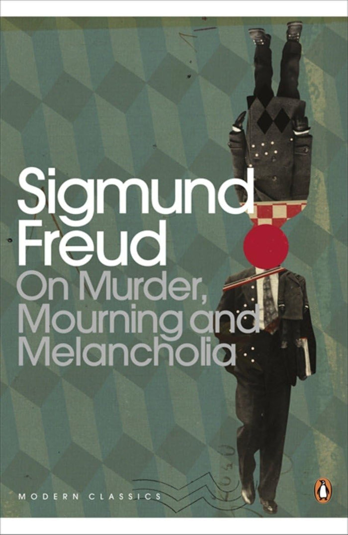 Modern Classics On Murder Mourning and Melancholia (Penguin Modern Classics) by Sigmund Freud - Paperback cover