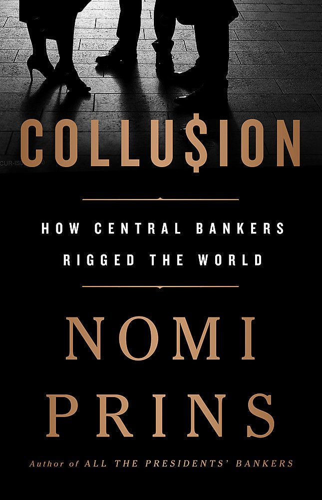 Collusion: How Central Bankers Rigged the World by Nomi Prins - Hardcover cover