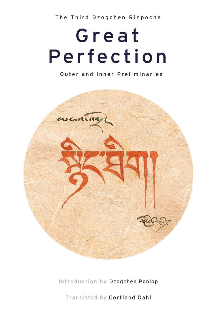 Great Perfection: Outer and Inner Preliminaries by Dzogchen Rinpoche - Hardcover cover