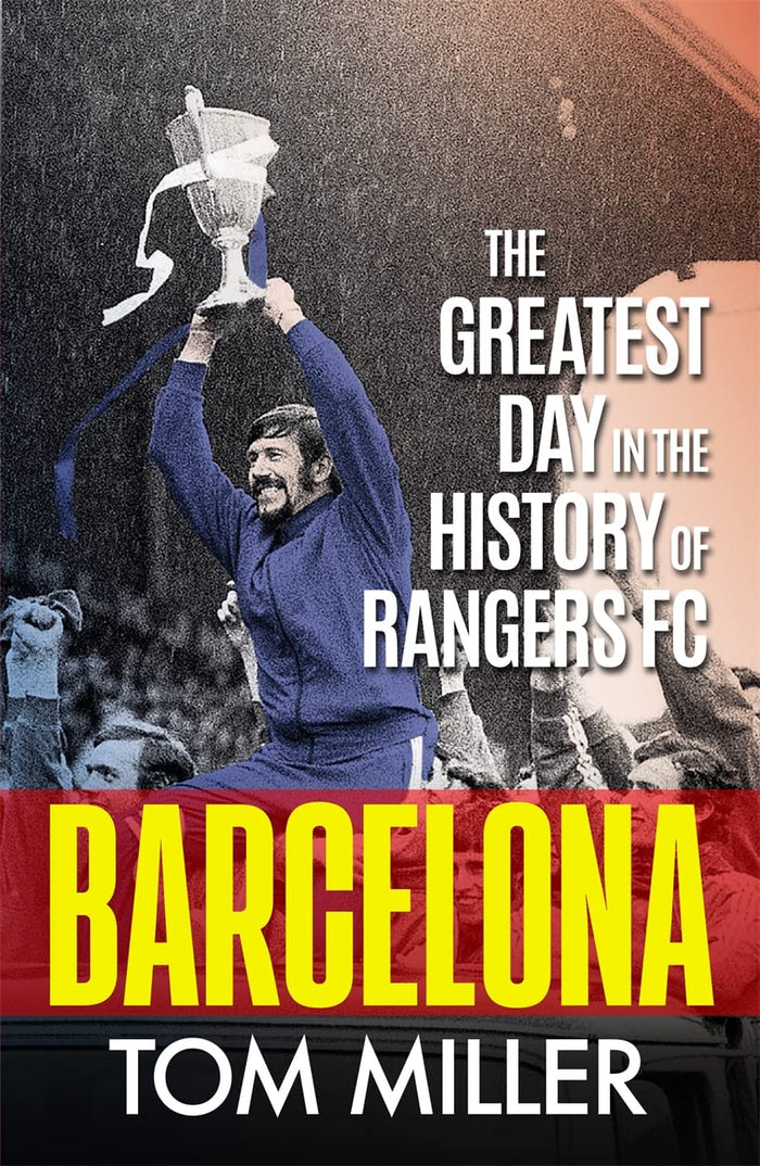 Barcelona: The Greatest Day in the History of Rangers FC by Tom Miller - Paperback cover