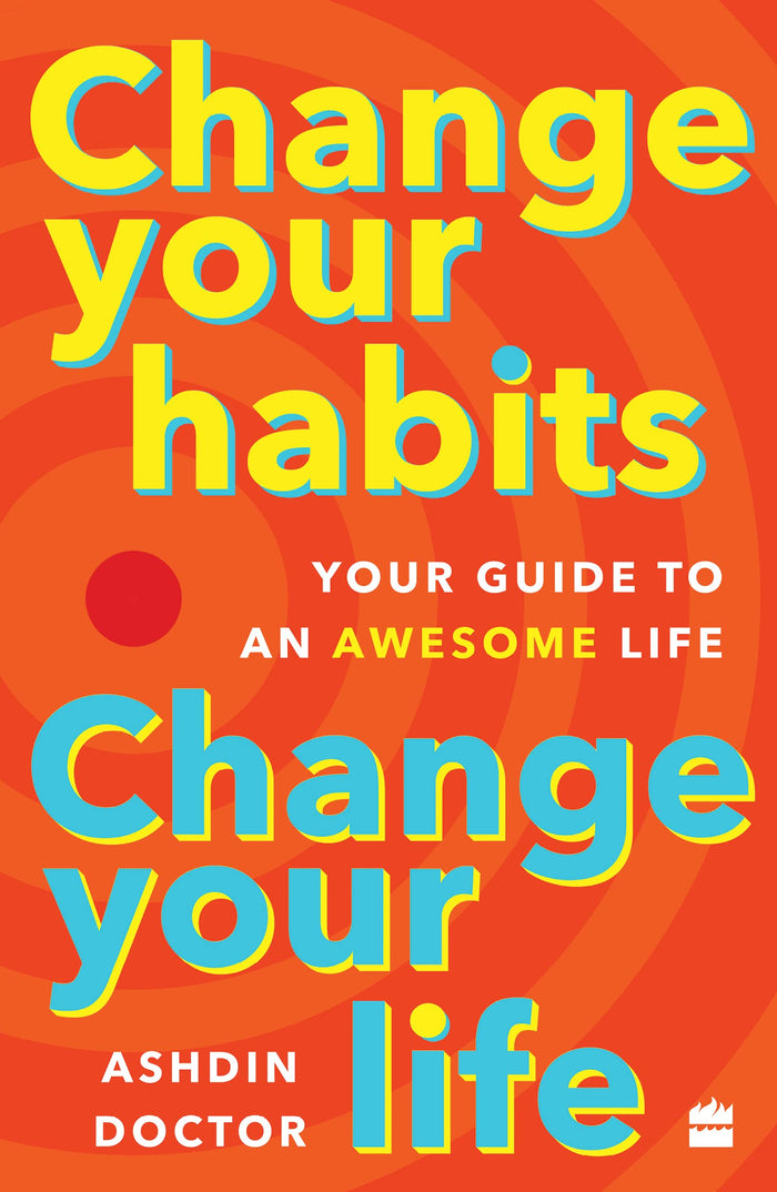 Change Your Habits, Change Your Life: Your Guide to an Awesome Life by Ashdin Doctor - Paperback cover
