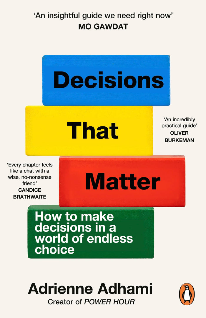 Decisions That Matter: How to Make Decisions in a World of Endless Choice by Adrienne Adhami - Paperback cover