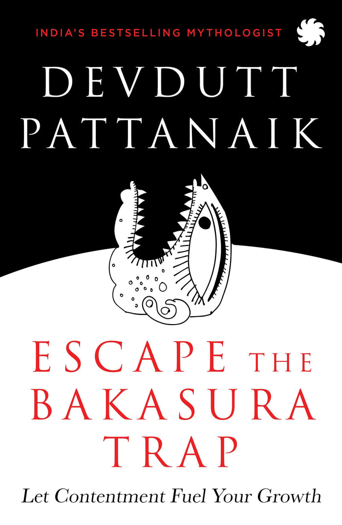 ESCAPE THE BAKASURA TRAP : Let Contentment Fuel Your Growth by Devdutt and Pattanaik - Paperback cover
