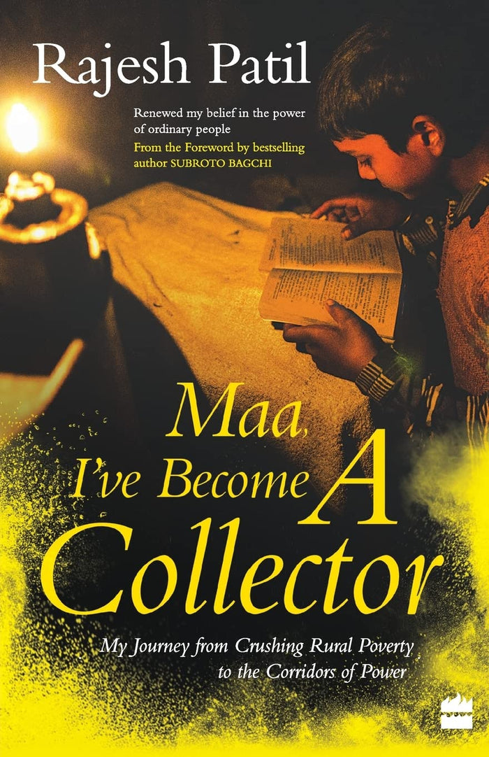 Maa, I've Become a Collector: My Journey from Crushing Rural Poverty to the Corridors of Power by Rajesh Patil - Paperback cover