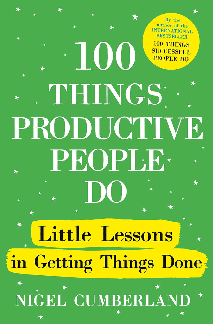 100 Things Productive People Do: Little lessons in getting things done by Nigel Cumberland - Hardcover cover