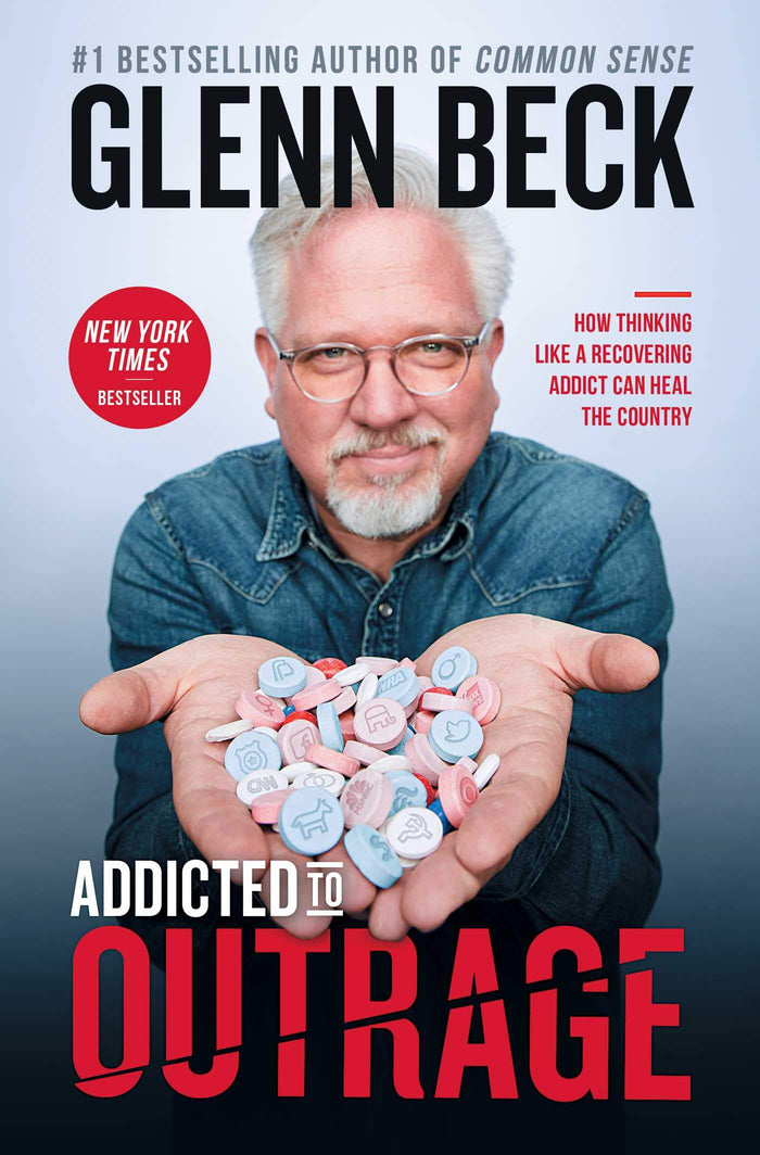 Addicted to Outrage: How Thinking Like a Recovering Addict Can Heal the Country by Glenn Beck - Hardcover cover