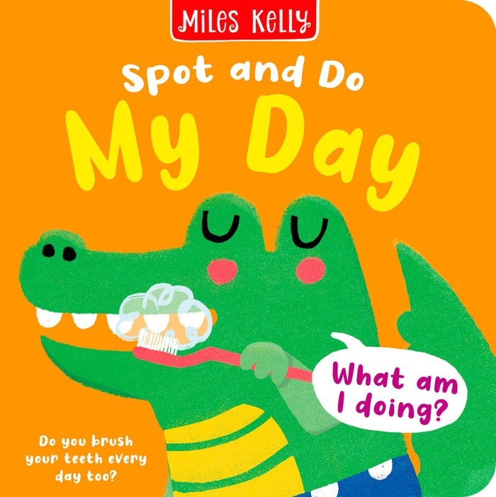 My Day: Bright and bold board books, designed to stimulate interaction between 2-plus toddlers and their world. (Spot and Do) by Miles Kelly - Board Book cover