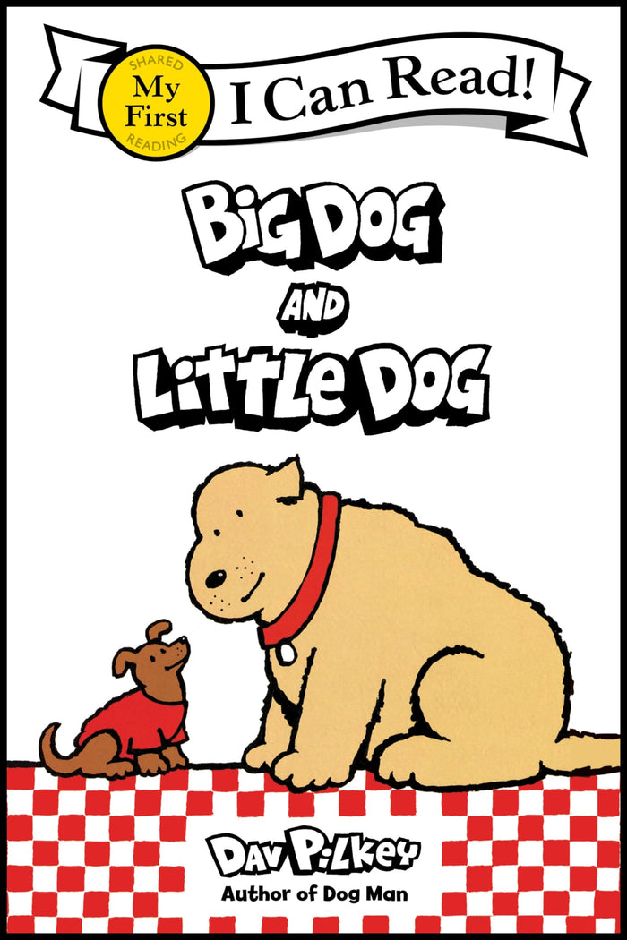 Big Dog and Little Dog: A Humorous Early Reader about Canine Friendship by Captain Underpants Creator Dav Pilkey (My First I Can Read) by Dav Pilkey - Paperback cover