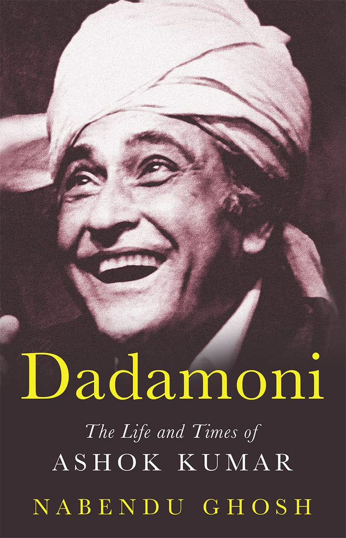 Dadamoni: The Life and Times of Ashok Kumar by Nabendu Ghosh - Paperback cover