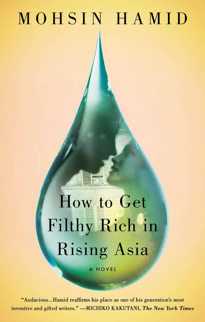 How to Get Filthy Rich in Rising Asia: A Novel by Mohsin Hamid - Paperback cover