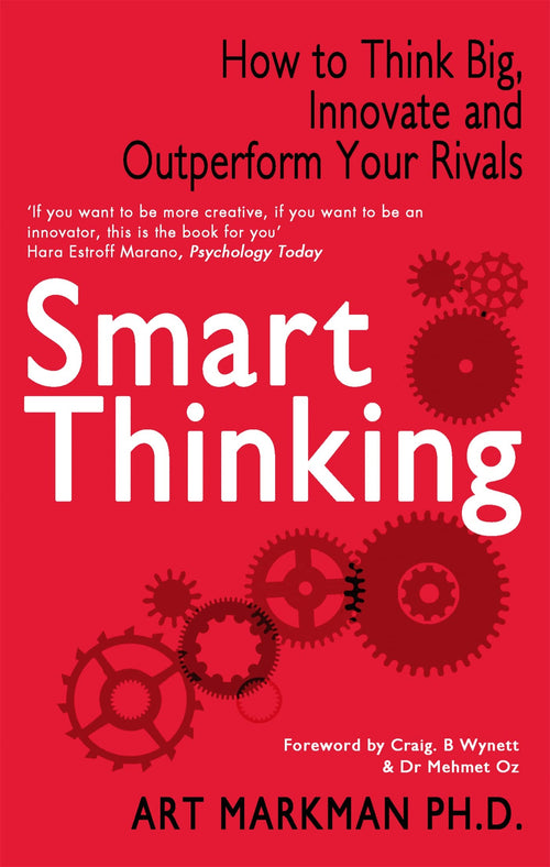 Front cover of the book 'Smart Thinking: How to Think Big, Innovate and Outperform Your Rivals' by Markman Art.