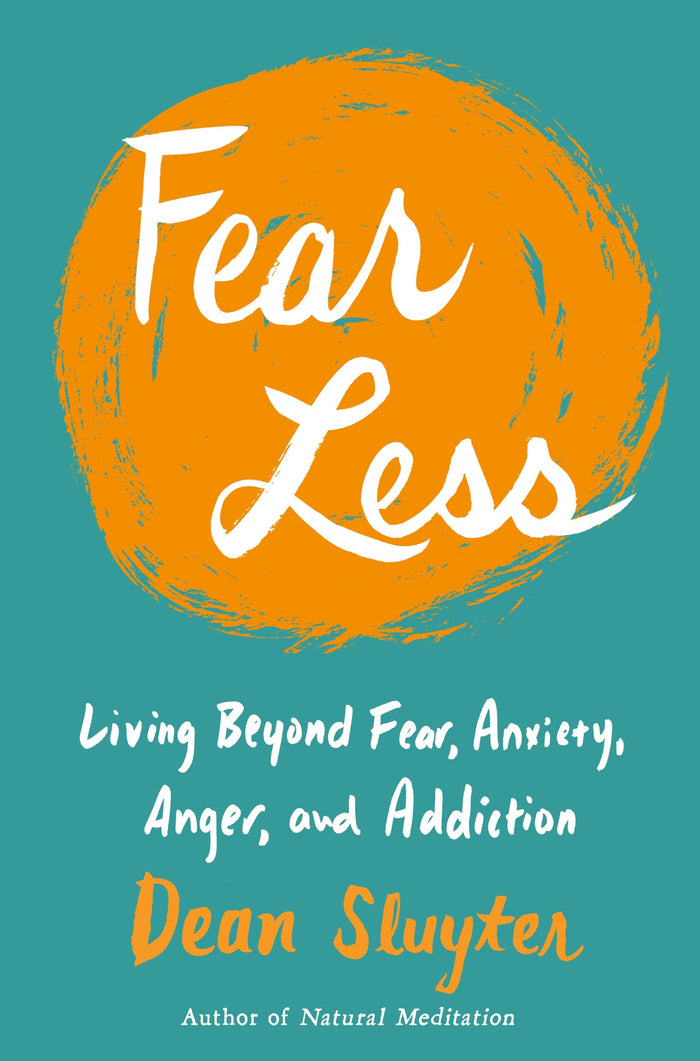 Fear Less: Living Beyond Fear, Anxiety, Anger, and Addiction by Dean Sluyter - Paperback cover