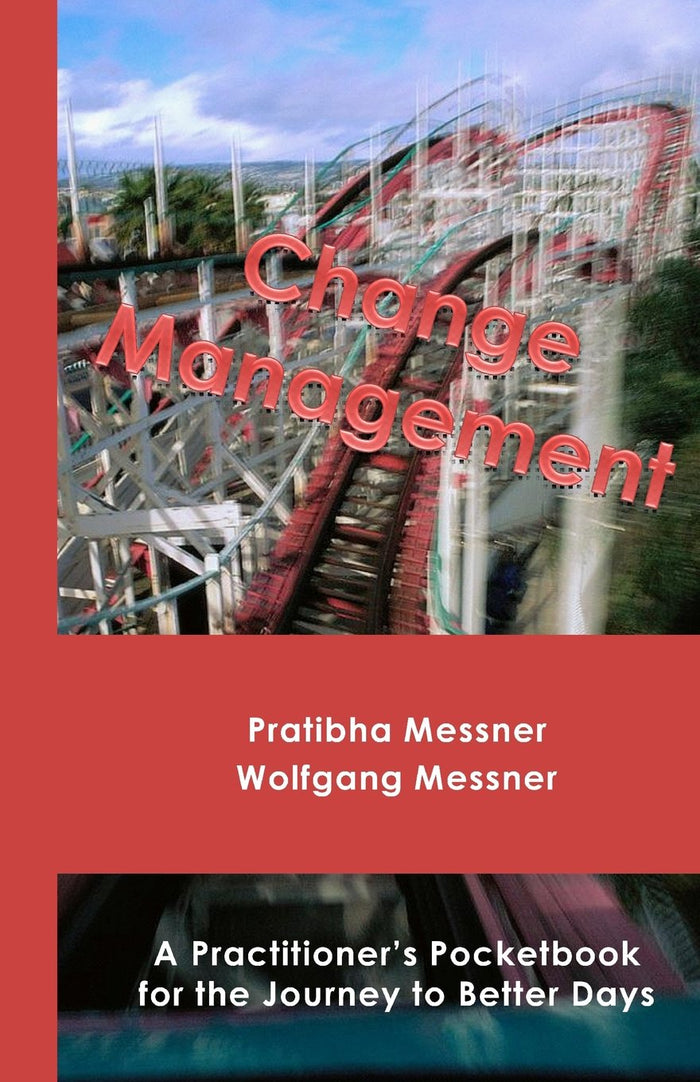 Change Management: A Practitioner's Pocketbook for the Journey to Better Days by Wolfgang Messner - Paperback cover
