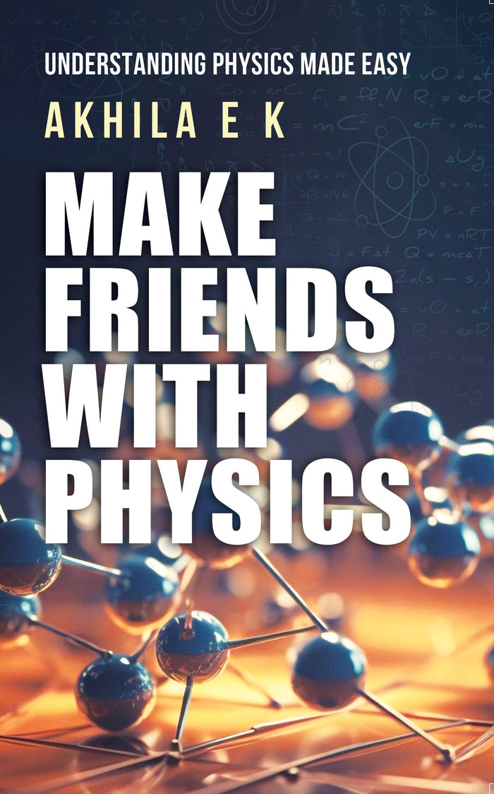 Make Friends With Physics by Akhila E K - Paperback cover