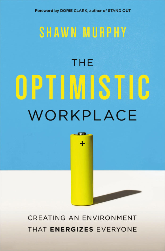 The Optimistic Workplace: Creating an Environment That Energizes Everyone by Shawn Murphy - Paperback cover
