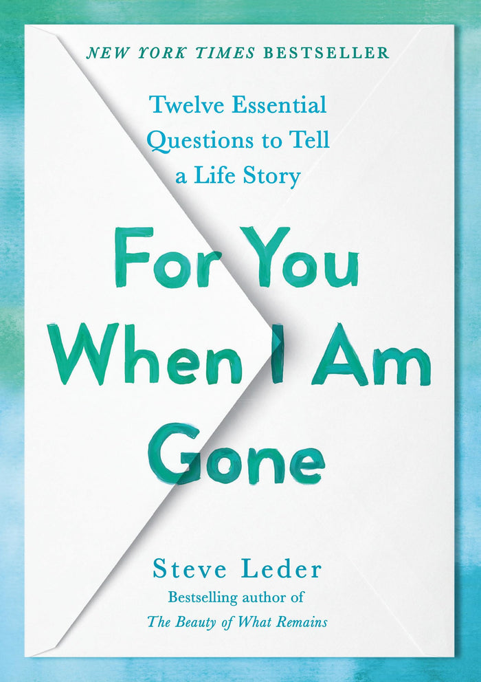 For You When I Am Gone: Twelve Essential Questions to Tell a Life Story by Steve Leder - Hardcover cover
