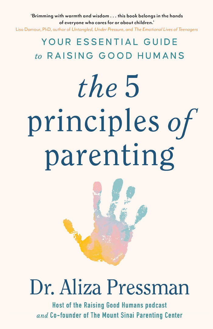 The 5 Principles of Parenting: Your Essential Guide to Raising Good Humans by Aliza Pressman - Paperback cover