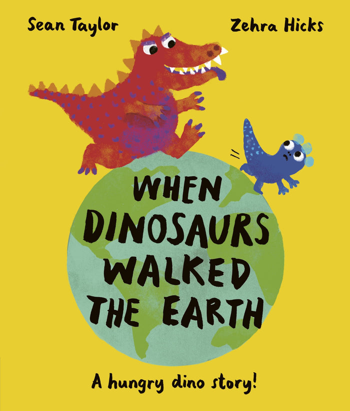 When Dinosaurs Walked the Earth: WINNER of the Oscar's Book Prize 2024 by Sean Taylor - Paperback cover