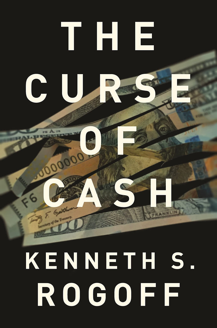 The Curse of Cash by Kenneth S. Rogoff - Hardcover cover