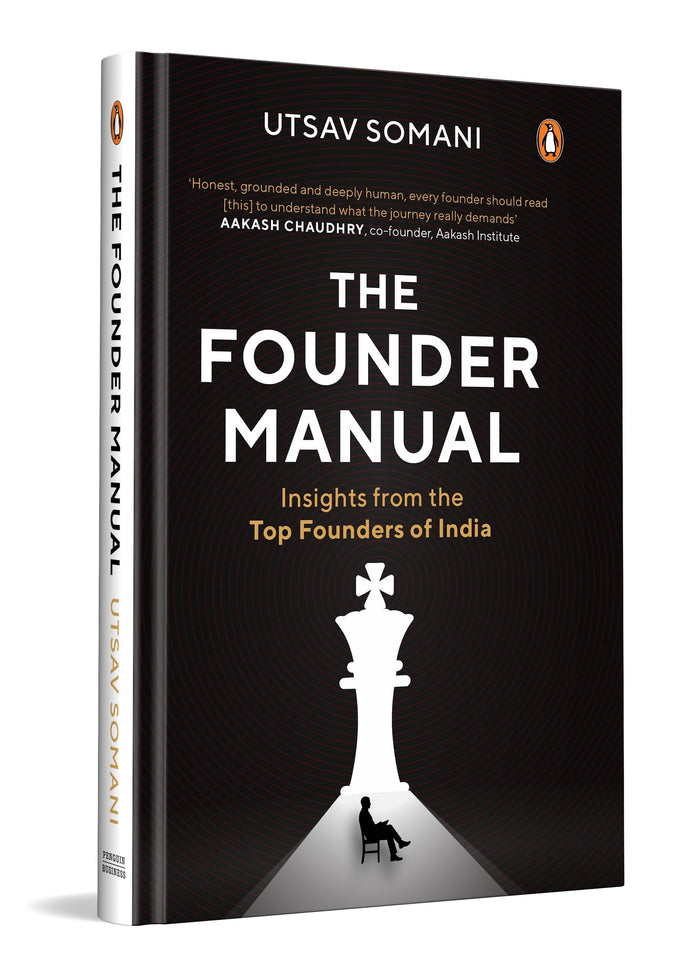 The Founder Manual: Insights from the Top Founders of India | Entrepreneurship, Start-up Leadership & Indian Business Case Studies by Utsav Somani - Hardcover cover