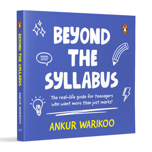 Beyond the Syllabus: The Real-Life Guide for Teenagers Who Want More than Just Marks | Build Confidence, Learn Money Skills, Navigate Relationships & ... Purpose | From India’s Number One Influencer by Ankur Warikoo - Paperback cover