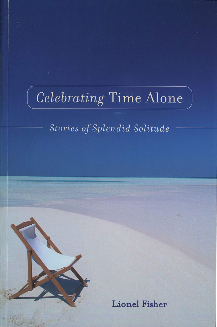 Celebrating Time Alone: Stories Of Splendid Solitude by Lionel Fisher - Paperback cover