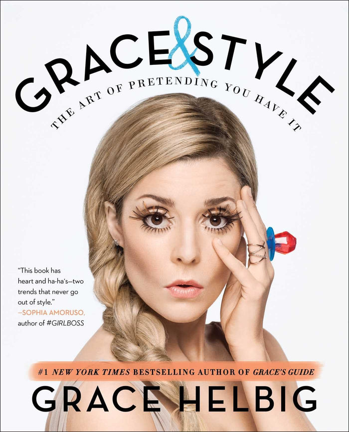 Grace & Style: The Art of Pretending You Have It by Grace Helbig - Paperback cover