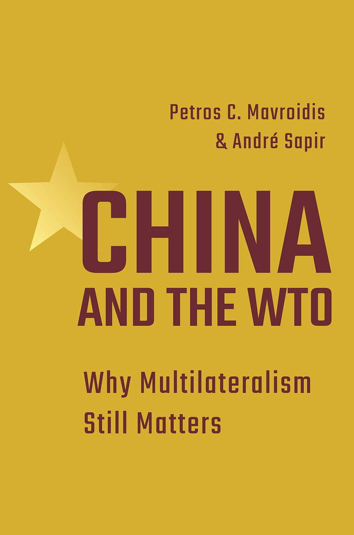 China and the WTO: Why Multilateralism Still Matters by Petros C. Mavroidis - Hardcover cover