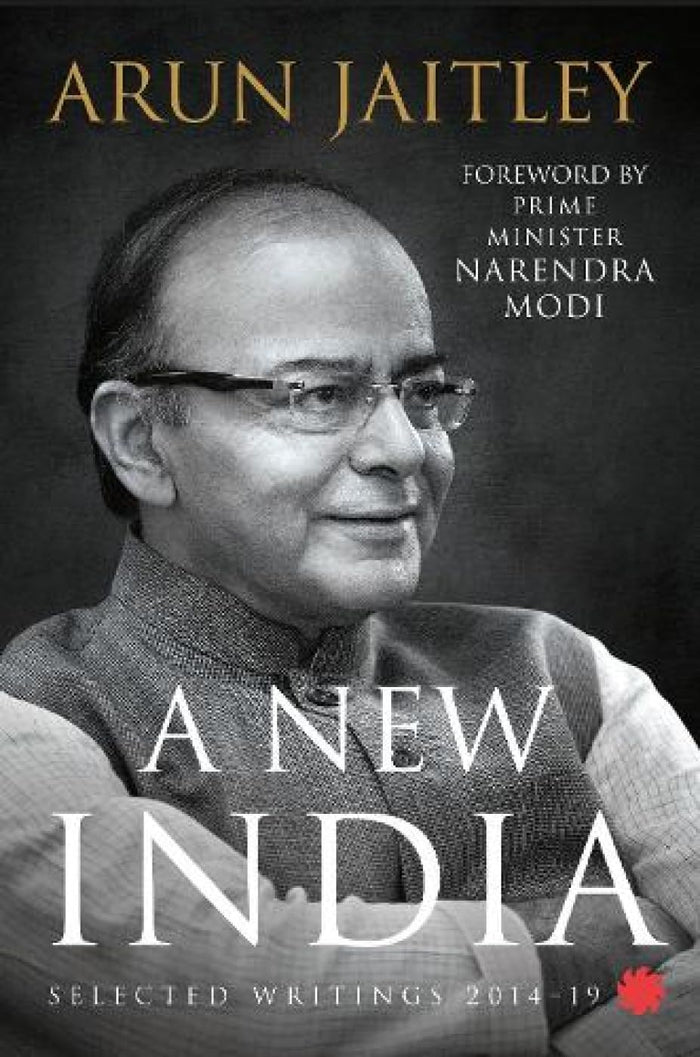 A New India: Selected Writings 2014-19 by Arun Jaitley - Paperback cover