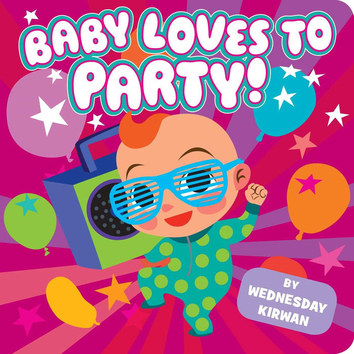Baby Loves to Party! by Wednesday Kirwan - Board Book cover