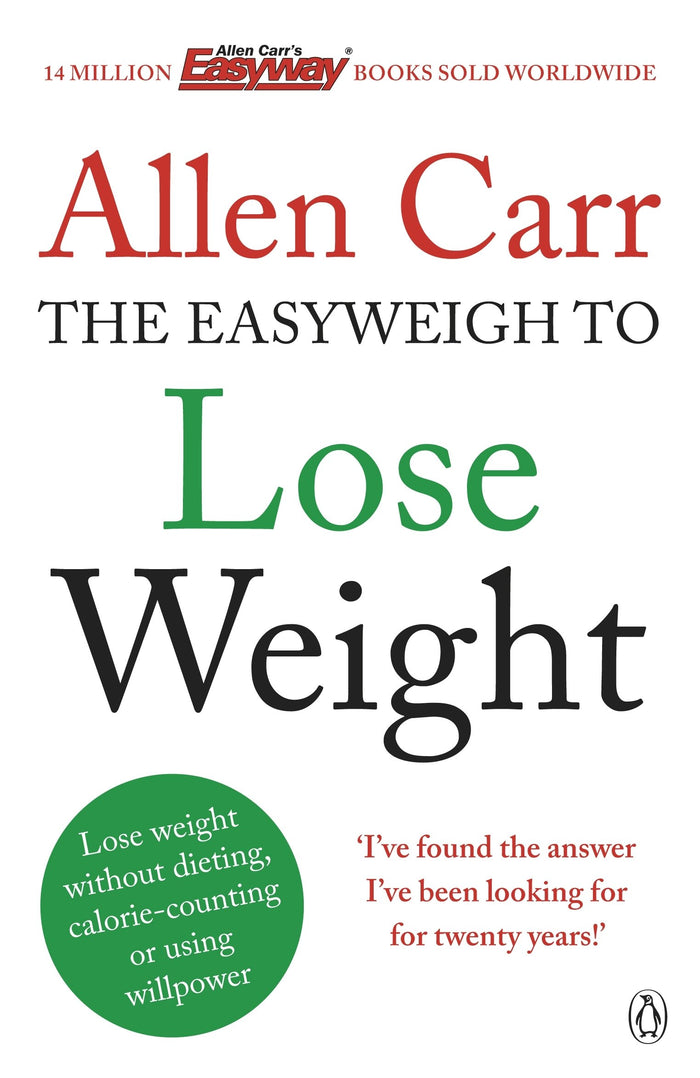 Allen Carr's Easyweigh to Lose Weight: The revolutionary method to losing weight fast from international bestselling author of The Easy Way to Stop Smoking by Allen Carr - Paperback cover