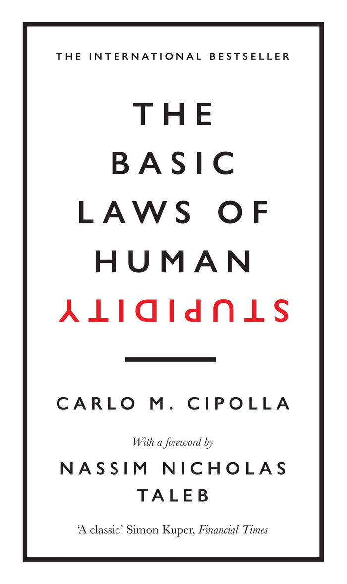 The Basic Laws of Human Stupidity: The International Bestseller by Carlo M. Cipolla - Hardcover cover