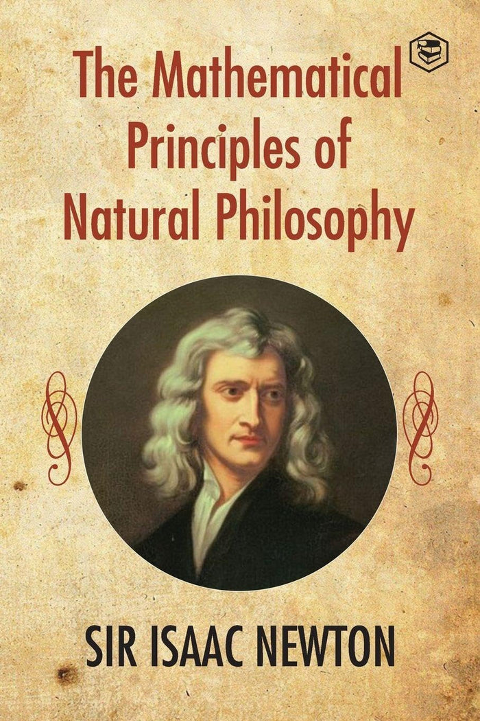 The Mathematical Principles of Natural Philosophy by Sir Isaac Newton - Paperback cover