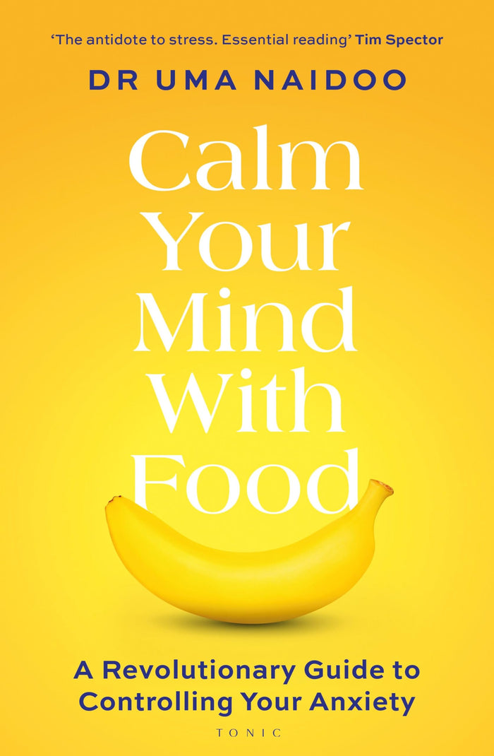 Calm Your Mind with Food: A Revolutionary Guide to Controlling Your Anxiety by Uma Naidoo - Paperback cover