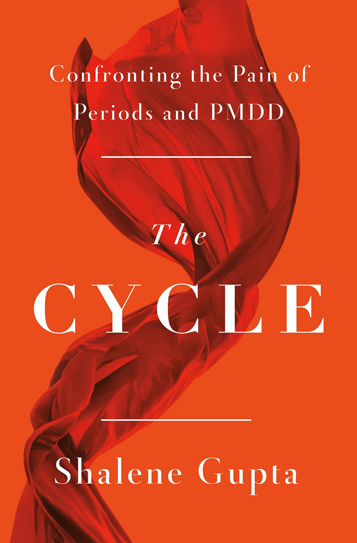 The Cycle: Confronting the Pain of Periods and PMDD by Shalene Gupta - Hardcover cover