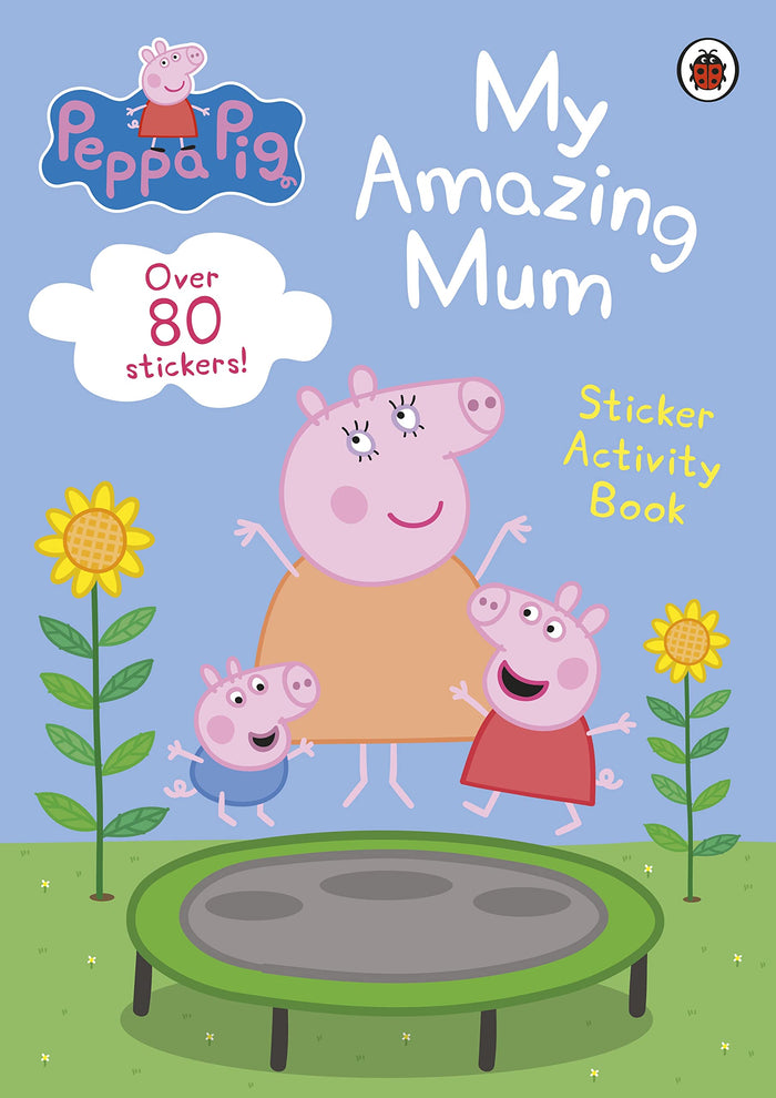 Ladybird Peppa Pig My Amazing Mum Sticker Activity Book. by Peppa Pig - Paperback cover