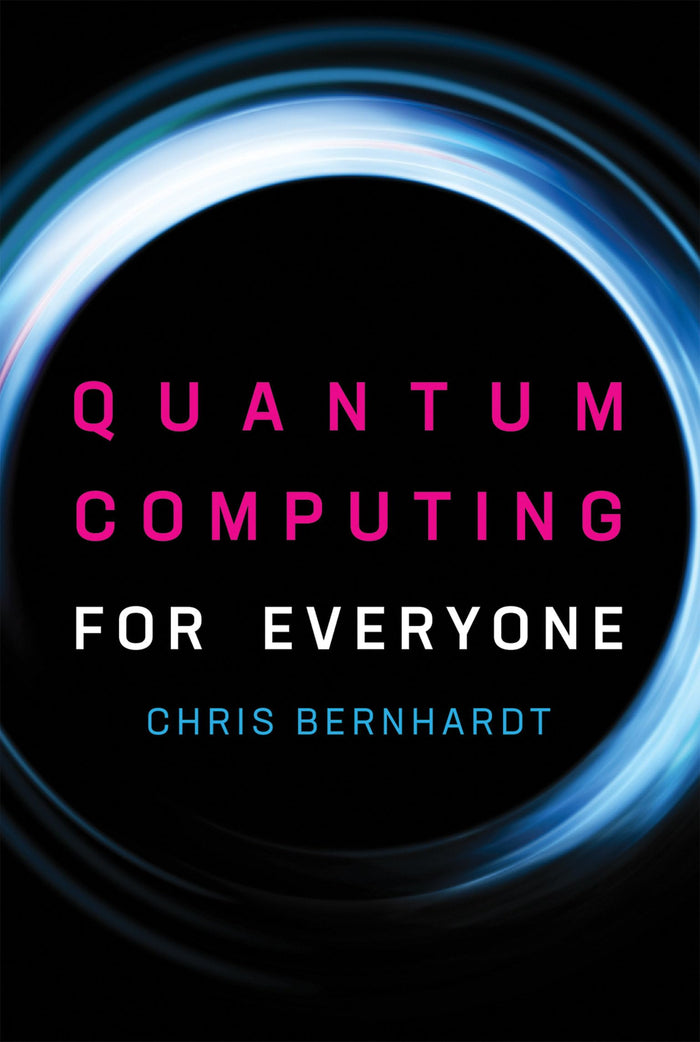 Quantum Computing for Everyone (Mit Press) by Chris Bernhardt - Paperback cover