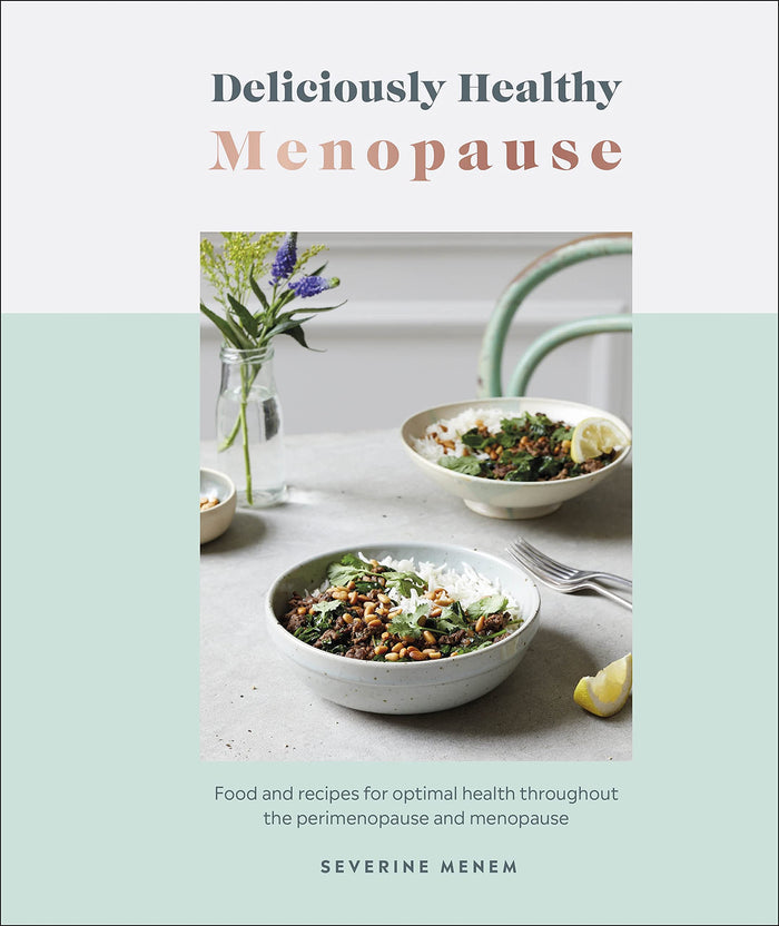 Deliciously Healthy Menopause: Food and Recipes for Optimal Health Throughout Perimenopause and Menopause by Severine Menem - Hardcover cover
