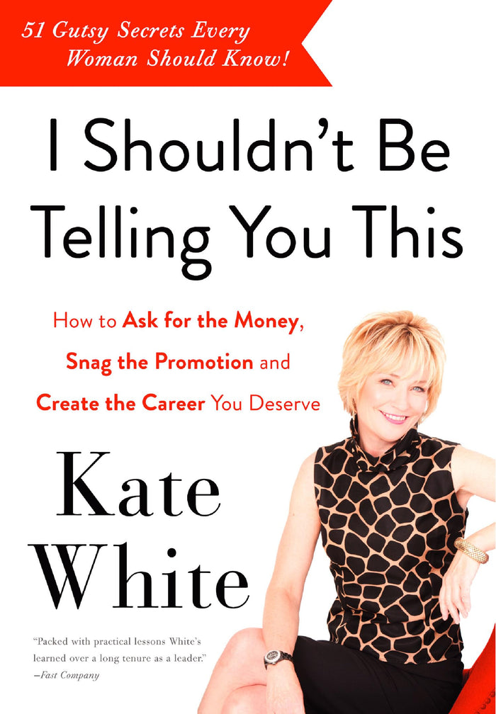 I Shouldn't Be Telling You This by Kate White - Paperback cover