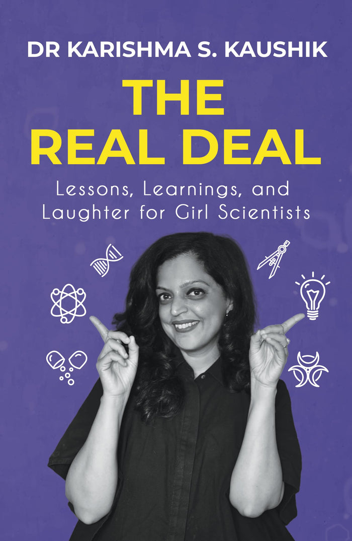 The Real Deal: A Guide for Aspiring Girl Scientists to Discover What Life in Science Is Really like | Contains Illustrations, Case-Studies, and Research-Backed Analyses by Karishma S. Kaushik - Paperback cover