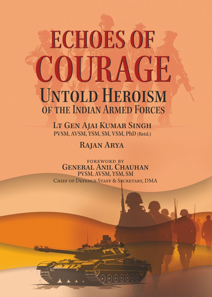 Front cover of the book 'Echoes of Courage: Untold Heroism of the Indian Armed forces' by Lt Gen Ajai Kumar Singh.