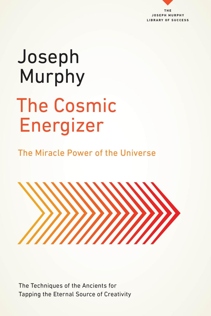 The Cosmic Energizer: The Miracle Power of the Universe (The Joseph Murphy Library of Success Series) by Joseph Murphy - Paperback cover